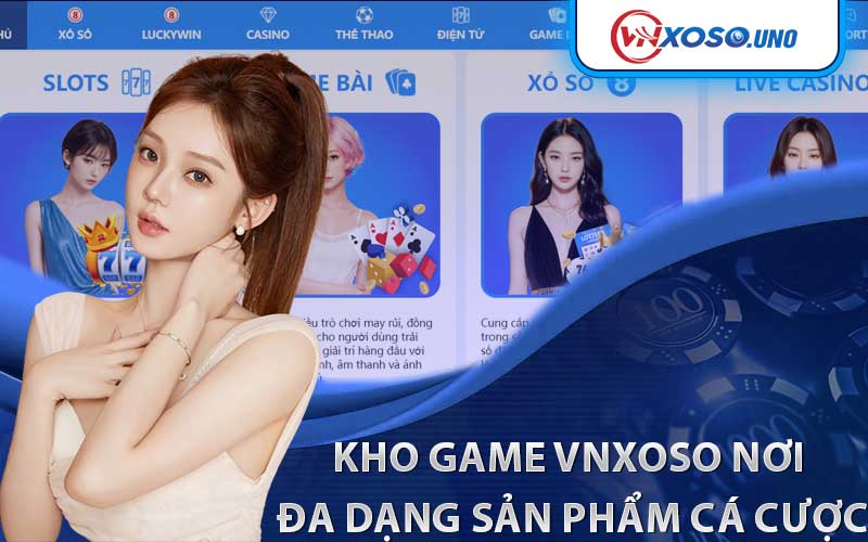 Kho game VNXOSO – Nơi đa dạng sản phẩm cá cược
